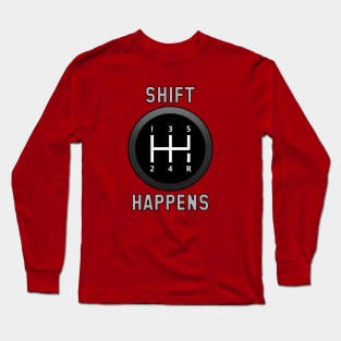 Shift Happens Long Sleeve T-Shirt